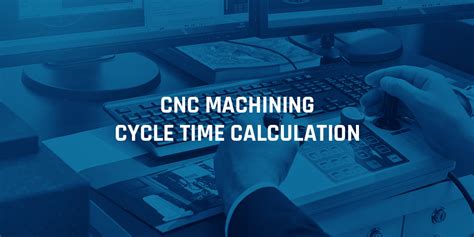 how long does it take to cnc a part|cnc machining cycle time calculator.